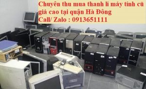 Chuyên thu mua thanh lí máy tính cũ giá cao tại quận Hà Đông